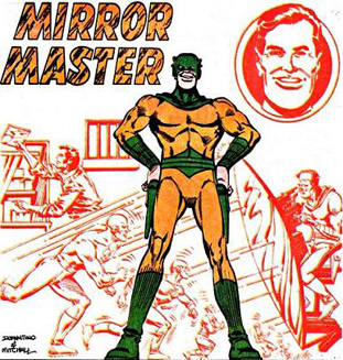 Зеркальный Мастер (англ. Mirror Master) Зеркальный Мастер (англ. Mirror Master)